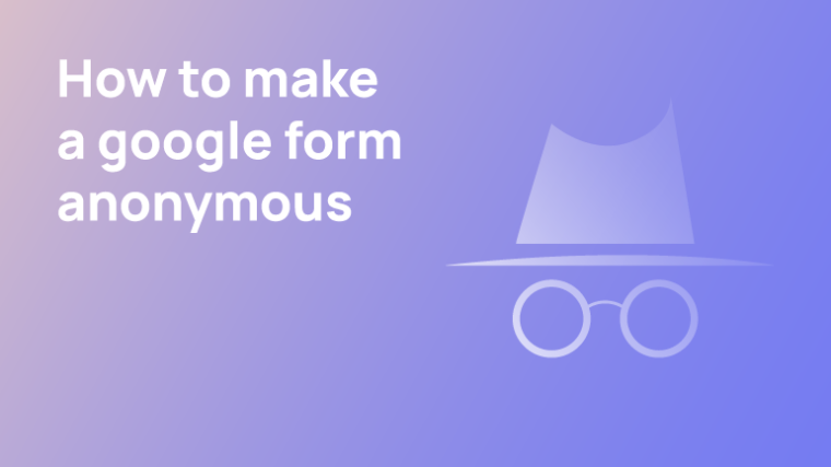 how to make google form anonymous