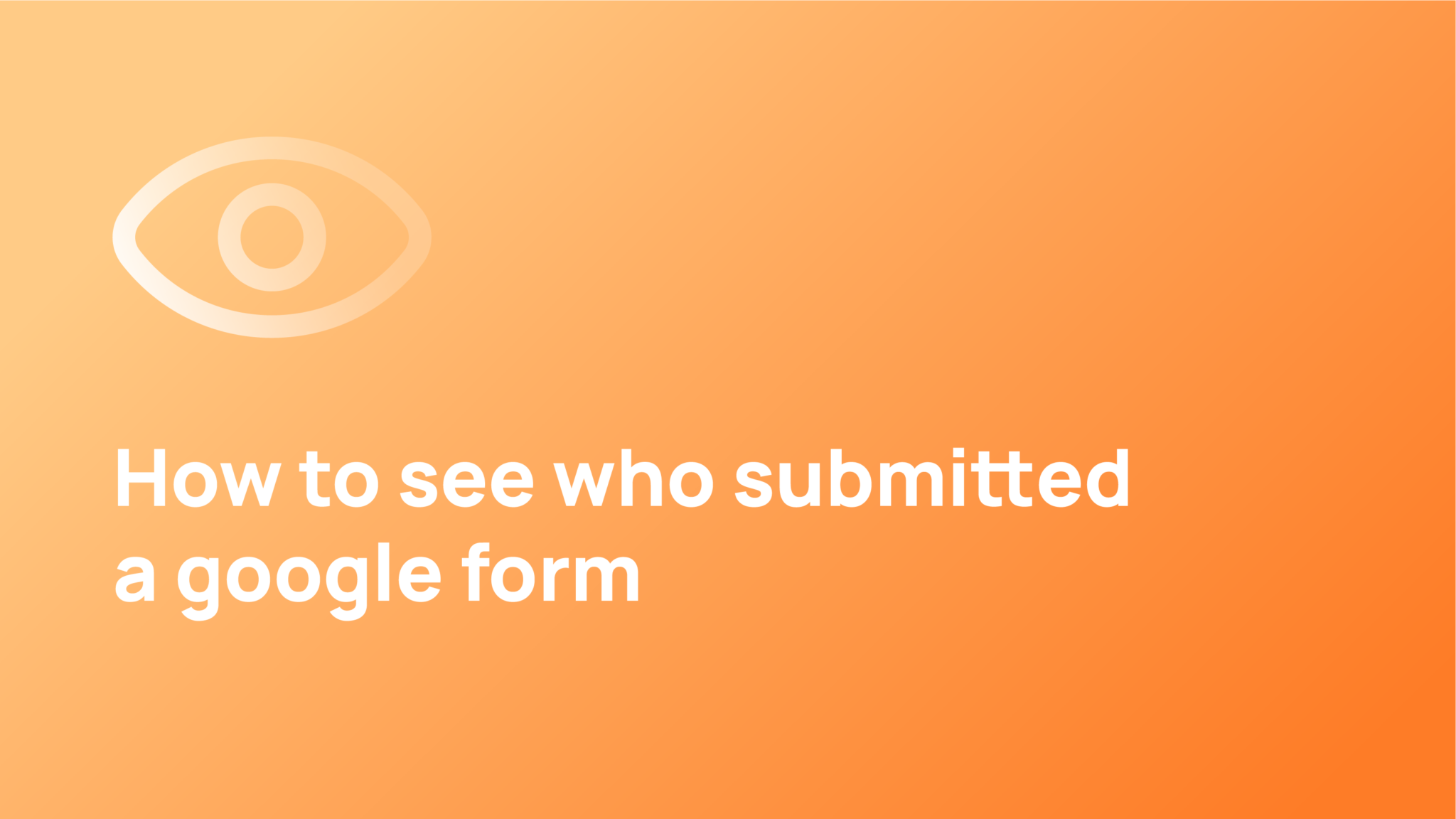 how-to-see-who-submitted-a-google-form-upform-blog