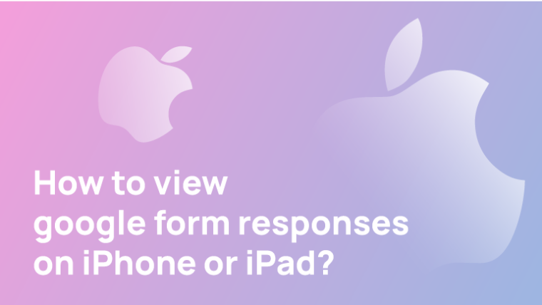 how-to-view-google-form-responses-on-an-iphone-or-ipad