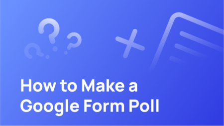 How to Make a Google Form Poll - UpForm Blog